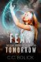 [The Fear Chronicles 04] • Fear Tomorrow (The Fear Chronicles Book 4)